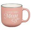 Mug Pink I Love You, Mom Prov. 31:25