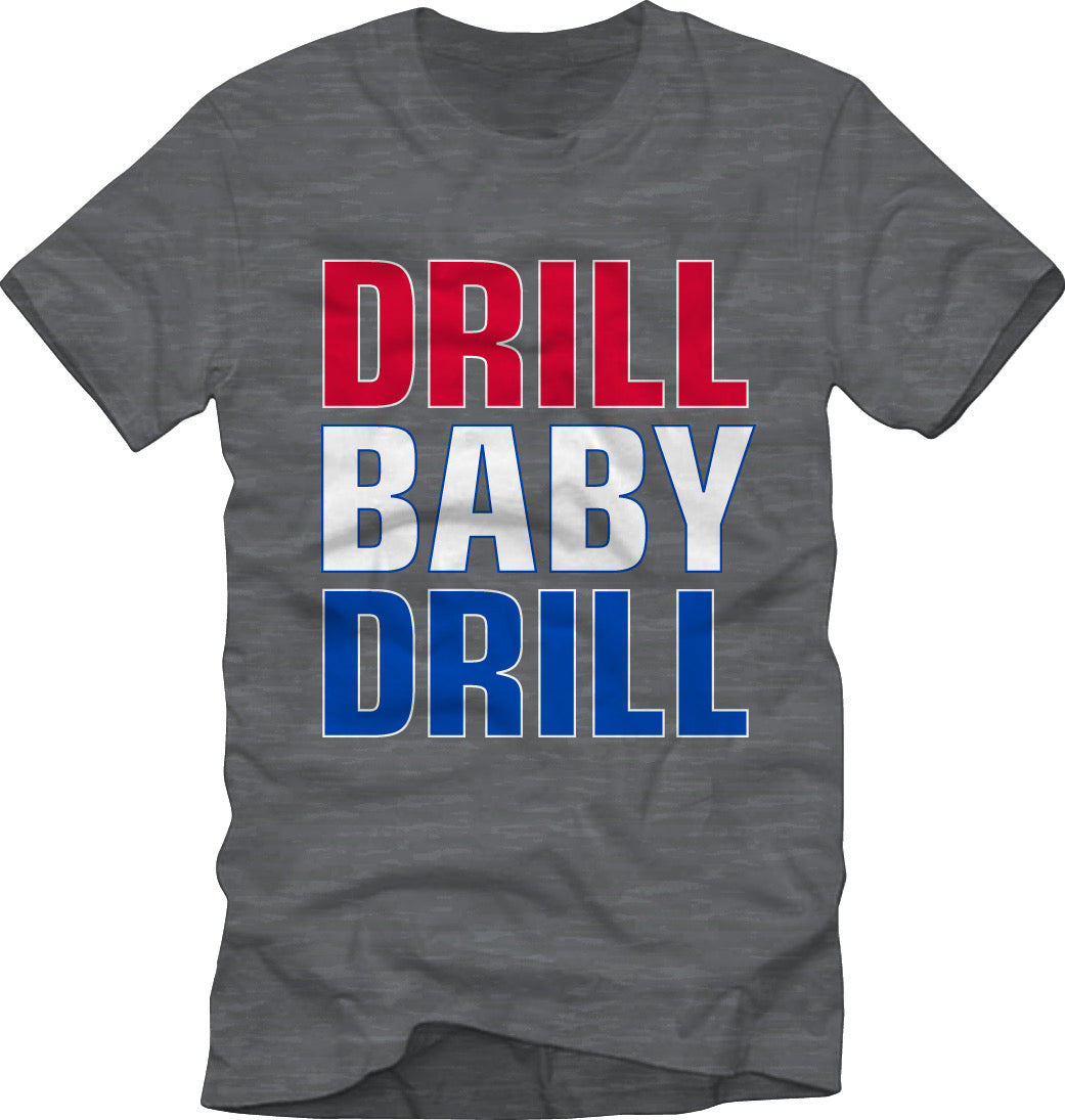 DRILL BABY DRILL TSHIRT